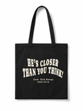 He's Closer Than You Think | Wearable Reminder Tote